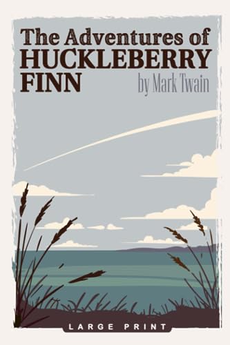 The Adventures of Huckleberry Finn (Large Print Edition)